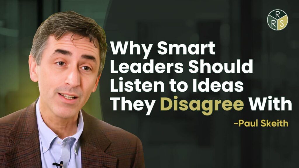 Why Smart Leaders Should Listen to Ideas They Disagree With